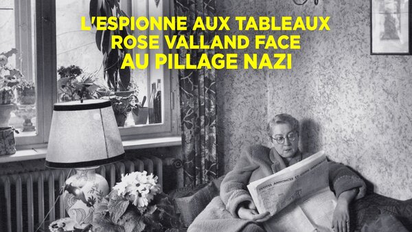 L'espionne aux tableaux, Rose Valland face au pillage nazi