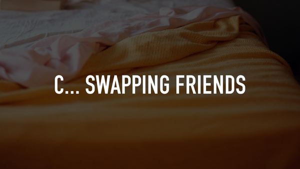 C... Swapping Friends
