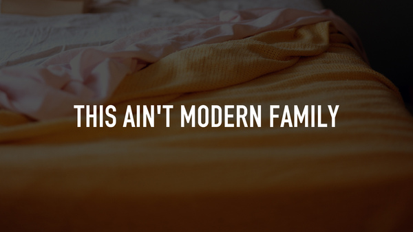 This Ain't Modern Family