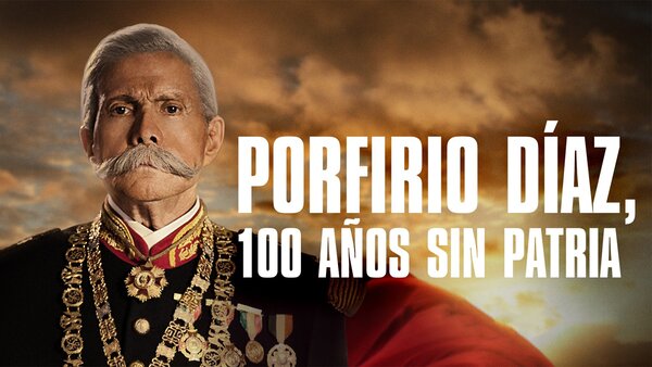 Porfirio Díaz, 100 Años Sin Patria