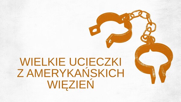 Wielkie ucieczki z amerykańskich więzień