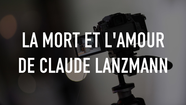 La mort et l'amour de Claude Lanzmann
