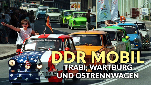 DDR mobil - Trabi, Wartburg und Ostrennwagen