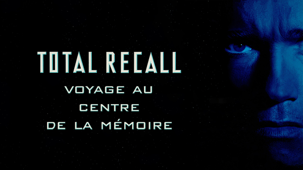 Total Recall: voyage au centre de la mémoire