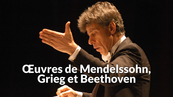 Œuvres de Mendelssohn, Grieg et Beethoven