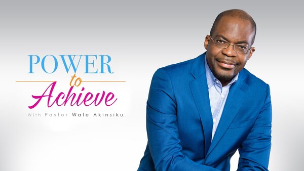 Power to Achieve With Pastor Wale Akinsiku