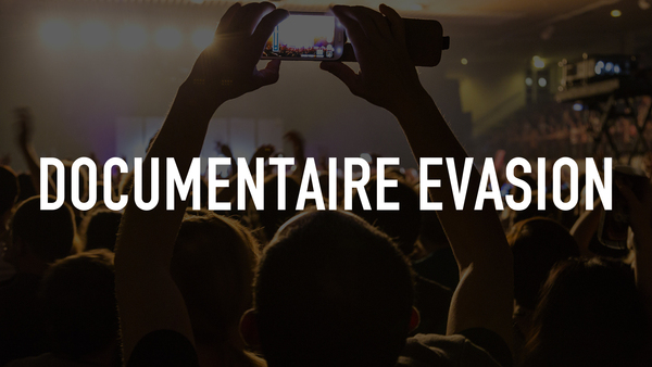 Documentaire Evasion