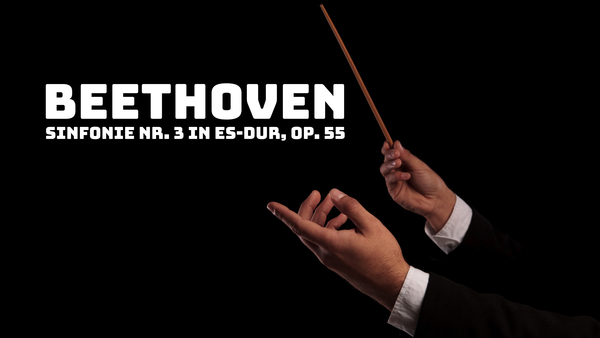 Beethoven: Sinfonie Nr. 3 in Es-Dur, op. 55