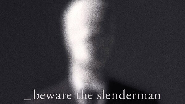 Beware the Slenderman