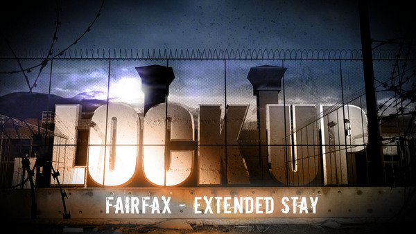 Lockup: Fairfax: Extended Stay