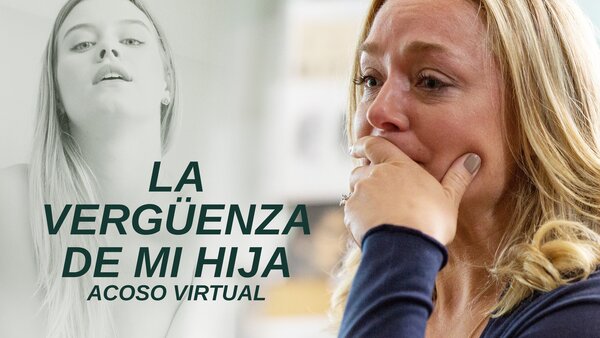 La Vergüenza de mi Hija - Acoso Virtual