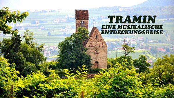 Tramin - Eine musikalische Entdeckungsreise