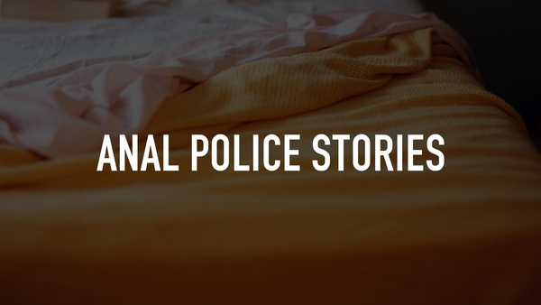 Anal Police Stories