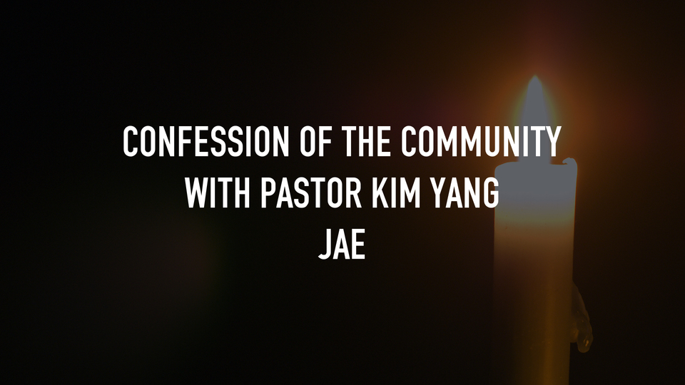 Confession of the Community with Pastor Kim Yang Jae