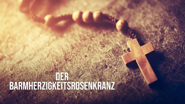 Der Barmherzigkeitsrosenkranz