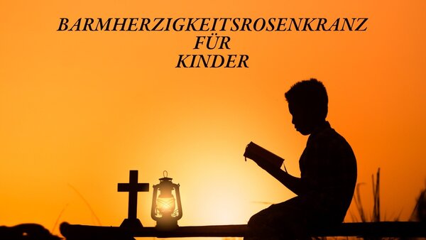 Der Barmherzigkeitsrosenkranz für Kinder