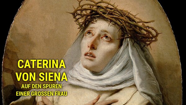 Caterina von Siena - Auf den Spuren einer großen Frau