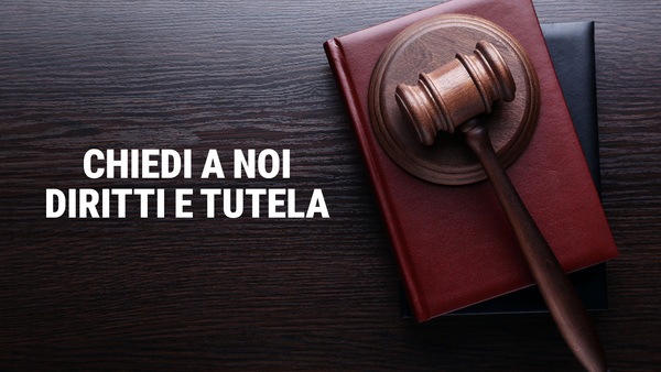 Chiedi a noi diritti e tutela