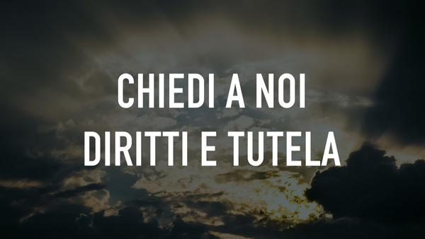 Chiedi a noi diritti e tutela
