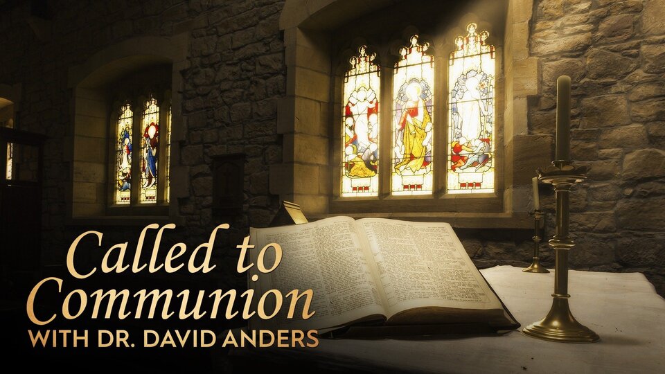 Called to Communion with Dr. David Anders