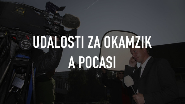 Udalosti za okamzik a pocasi