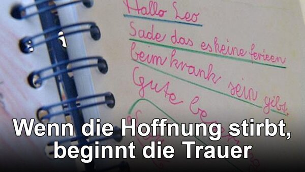Wenn die Hoffnung stirbt, beginnt die Trauer