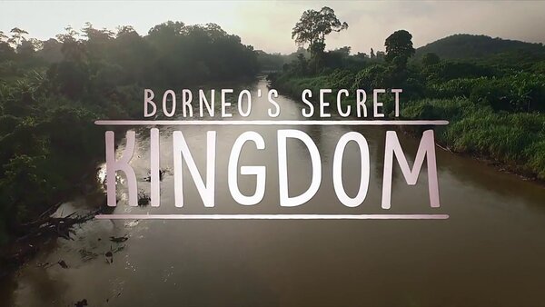 Borneo's Secret Kingdom