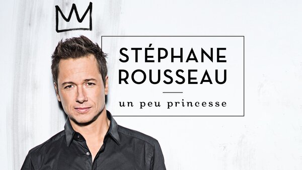 Stéphane Rousseau: un peu princesse