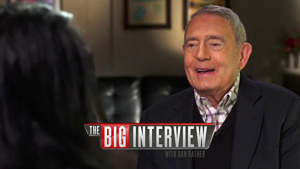The Big Interview With Dan Rather
