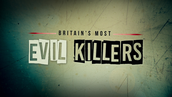 Britain's Most Evil Killers