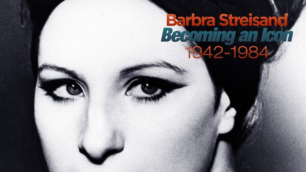 Barbra Streisand: Becoming an Icon 1942-1984