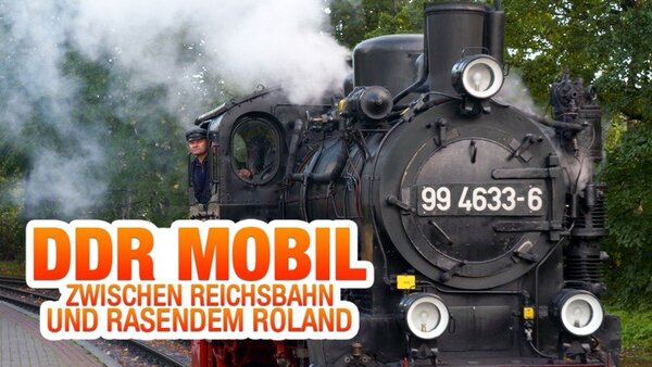 DDR mobil - Zwischen Reichsbahn und Rasendem Roland