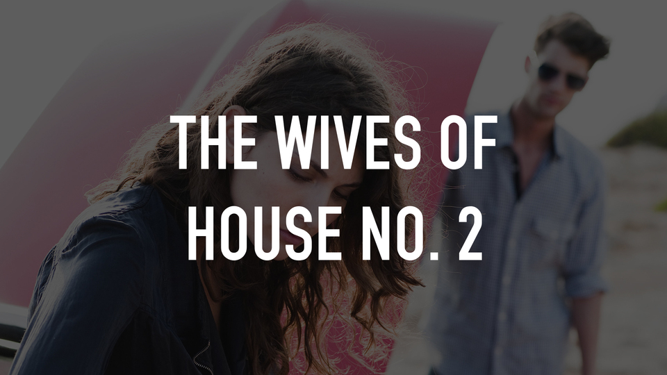 The Wives of House No. 2