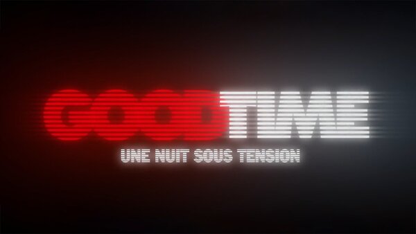 Good Time: Une nuit sous tension