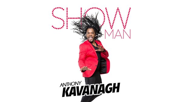 Anthony Kavanagh : Show Man