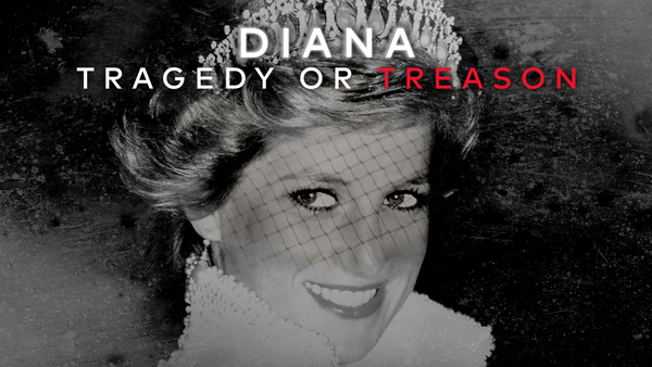 Diana: Tragedy or Treason?