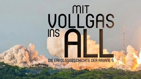 Mit Vollgas ins All - Die Erfolgsgeschichte der Ariane 5