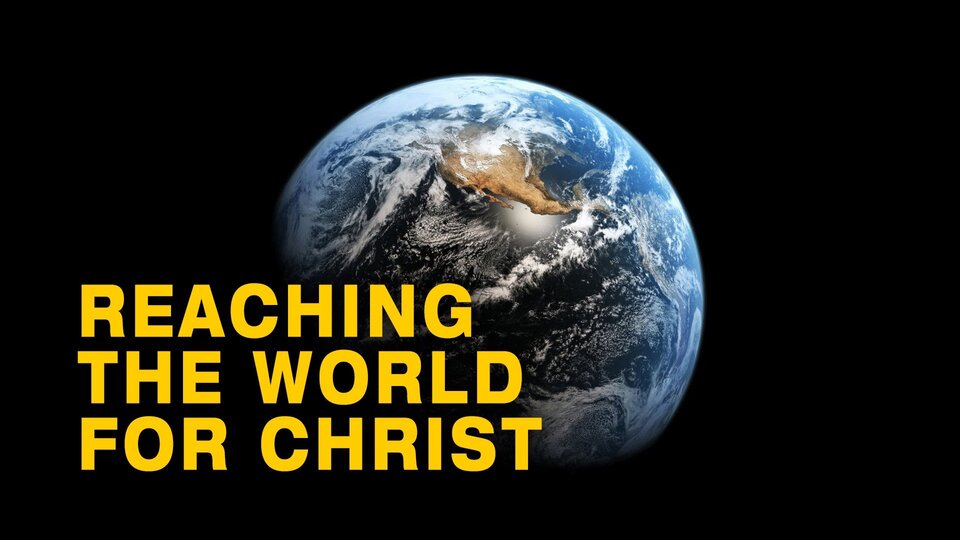 Reaching the World for Christ