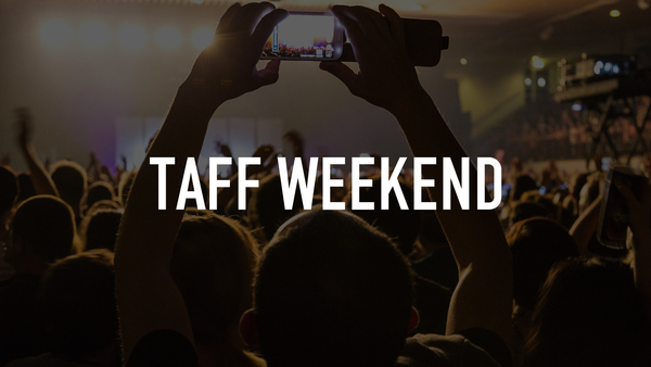taff weekend