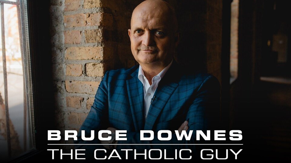 Bruce Downes the Catholic Guy