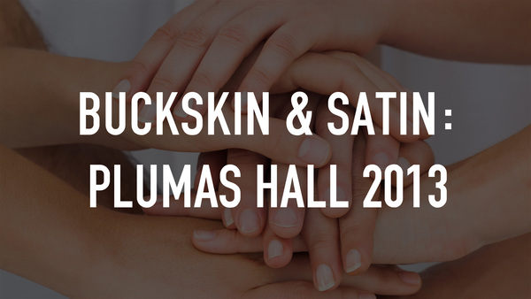 Buckskin & Satin: Plumas Hall 2013