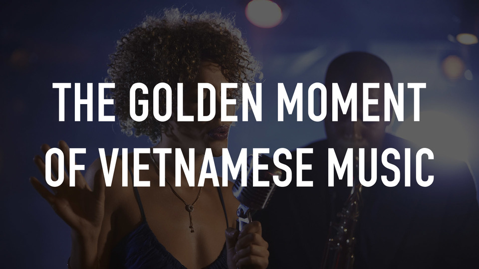 The Golden Moment Of Vietnamese Music