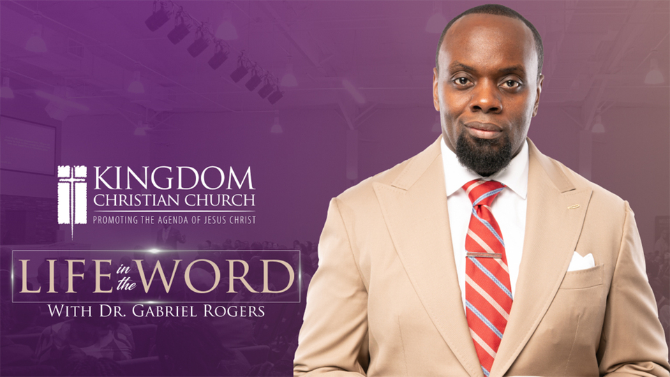 Life in the Word With Dr. Gabriel Rogers