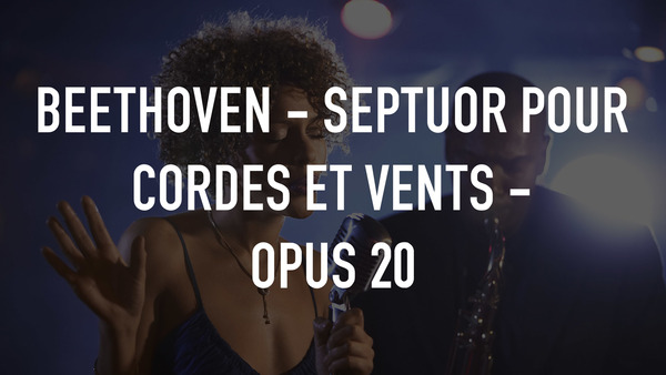 Beethoven - Septuor pour cordes et vents - Opus 20