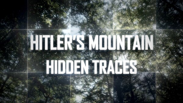 Hitler's Mountain: Hidden Traces