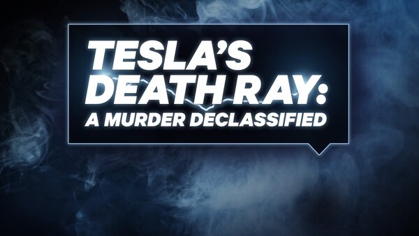 Tesla's Death Ray: A Murder Declassified