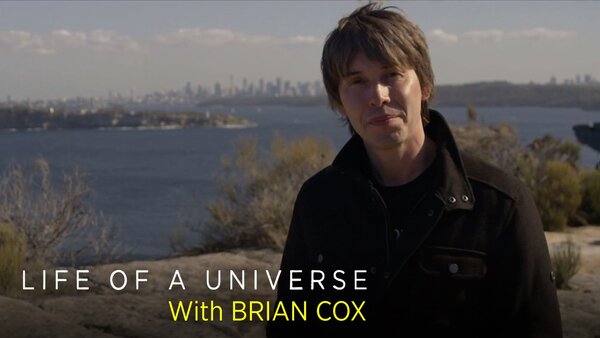 Life of a Universe With Brian Cox