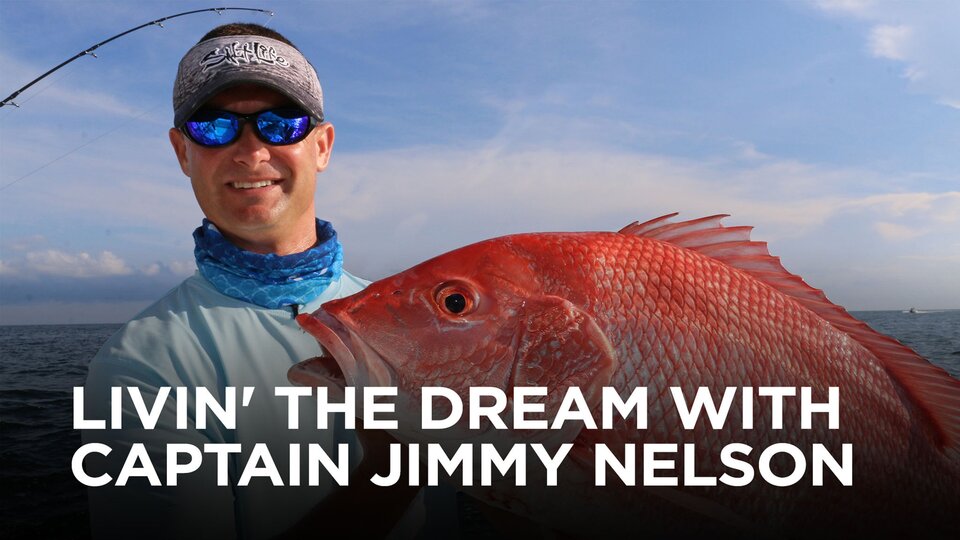 Livin' the Dream With Captain Jimmy Nelson