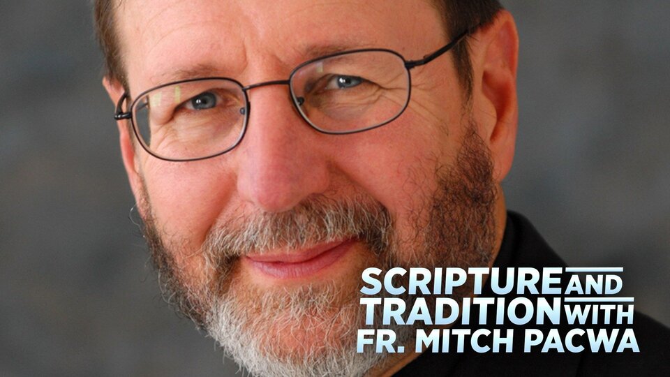 Scripture and Tradition With Fr. Mitch Pacwa