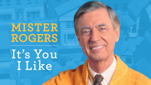 Mister Rogers: It's You I Like
